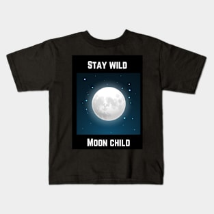 Stay wild, moon child Kids T-Shirt